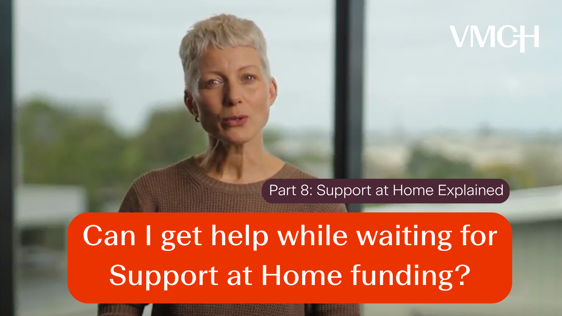 8. Can I get help while waiting for Support at Home funding